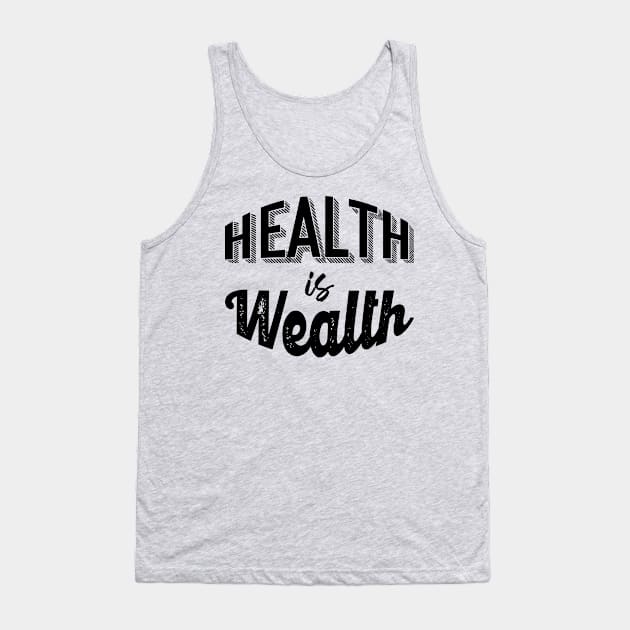 Health is Wealth Tank Top by Rosemogo